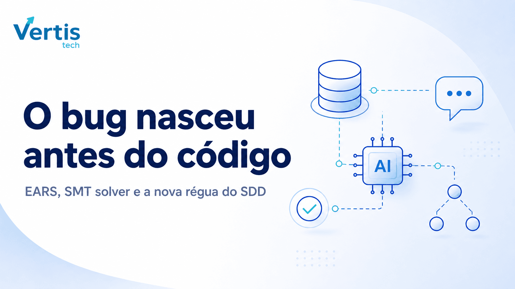 O bug nasceu antes do código: EARS, SMT solver e a nova régua do SDD