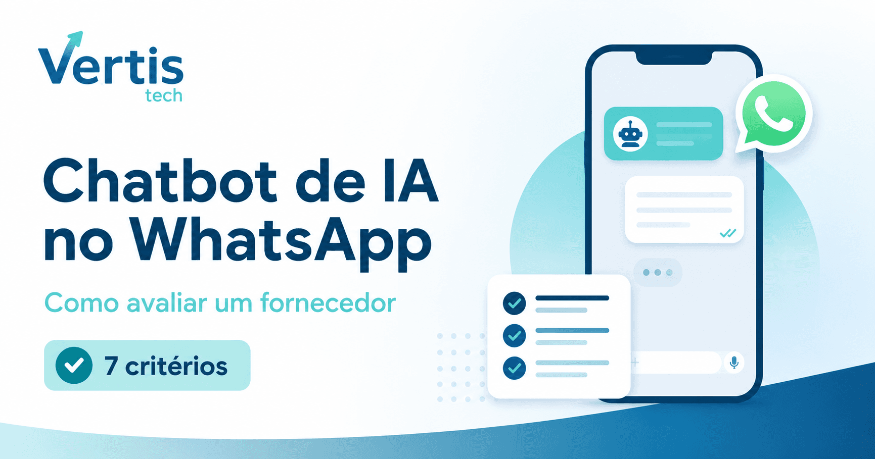 Como avaliar fornecedor de chatbot de IA para WhatsApp empresarial: o checklist técnico em 7 frentes