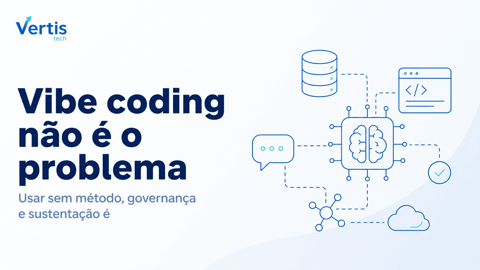 Vibe coding não é o inimigo. Código sem governança é